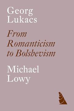 portada Georg Lukacs: From Romanticism to Bolshevism (in English)
