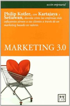 portada Marketing 3. 0: Philip Kotler, con Kartajaya y Setiawan, Desvela Cómo las Empresas más Influyentes Atraen a sus Clientes a Través de un Marketing. (in Spanish)