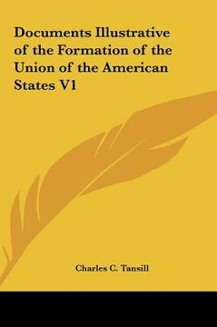 portada documents illustrative of the formation of the union of the american states v1
