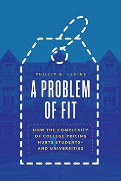 portada A Problem of Fit: How the Complexity of College Pricing Hurts Students—And Universities 