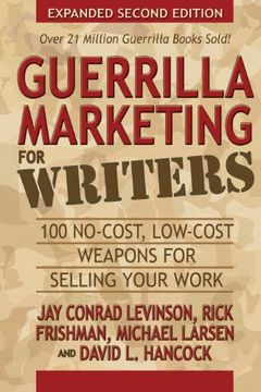 portada Guerrilla Marketing for Writers: 100 No-Cost, Low-Cost Weapons for Selling Your Work (Guerilla Marketing Press) 