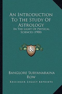 portada an introduction to the study of astrology: in the light of physical sciences (1900) (en Inglés)