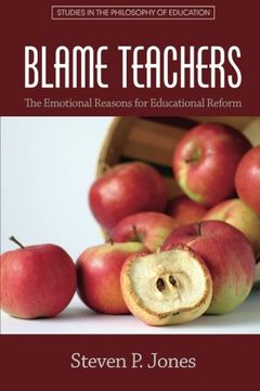portada Blame Teachers: The Emotional Reasons for Educational Reform (Studies in the Philosophy of Education)