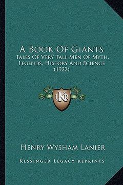 portada a book of giants: tales of very tall men of myth, legends, history and science (1922) (in English)