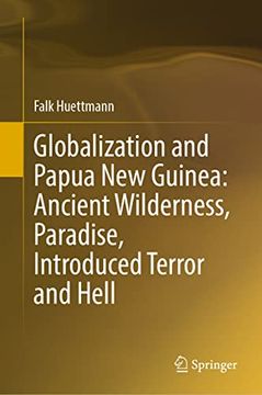 portada Globalization and Papua New Guinea: Ancient Wilderness, Paradise, Introduced Terror and Hell (in English)