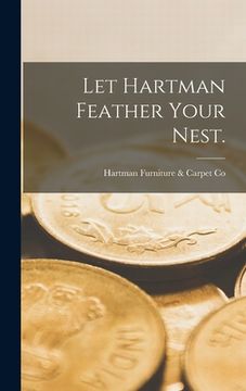 portada Let Hartman Feather Your Nest. (en Inglés)