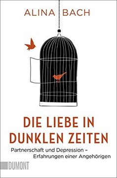 portada Die Liebe in Dunklen Zeiten: Partnerschaft und Depression? Erfahrungen Einer Angehörigen (Taschenbücher)