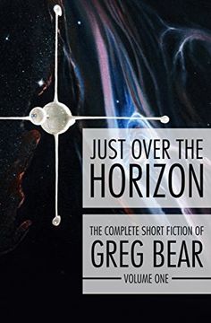 portada Just Over the Horizon (The Complete Short Fiction of Greg Bear)