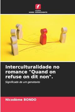 portada Interculturalidade no Romance "Quand on Refuse on dit Non".  Significado de um Genotexto