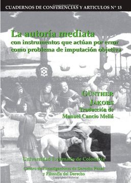 portada La Autoría Mediata con Instrumentos que Actúan por Error Como Problema de Imputación Objetiva (in Spanish)