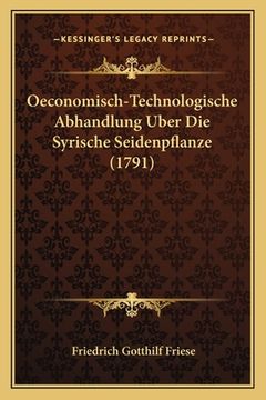 portada Oeconomisch-Technologische Abhandlung Uber Die Syrische Seidenpflanze (1791) (en Alemán)