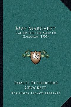 portada may margaret: called the fair maid of galloway (1905) (in English)