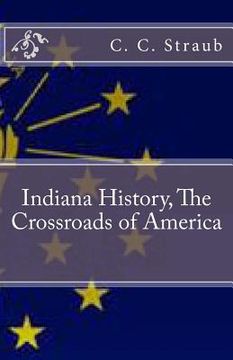 portada Indiana History, The Crossroads of America (en Inglés)
