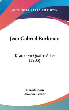 portada Jean Gabriel Borkman: Drame En Quatre Actes (1903) (en Francés)
