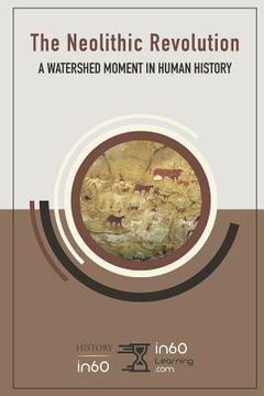 portada The Neolithic Revolution: A Watershed Moment in Human History (en Inglés)