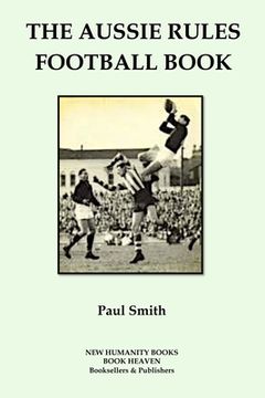 portada The Aussie Rules Football Book (en Inglés)
