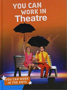 portada You can Work in Theatre (Bright Idea Books: You can Work in the Arts) (in English)