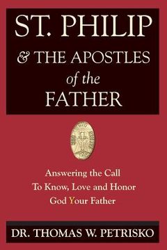 portada St. Philip & the Apostles of the Father: Answering the Call To Know, Love and Honor God Your Father