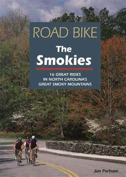portada Road Bike the Smokies: 16 Great Rides in North Carolina's Great Smoky Mountains (en Inglés)