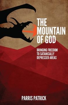portada The Mountain of God: Bringing Freedom to Satanically Depressed Areas (en Inglés)