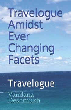 portada Travelogue Amidst Ever Changing Facets !: Travelogue! (en Inglés)