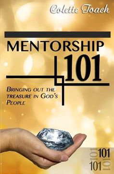 portada Mentorship 101: Bringing Out the Treasure in God's People (en Inglés)