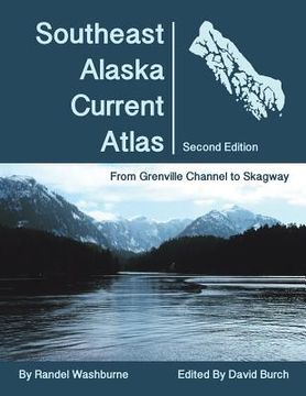 portada Southeast Alaska Current Atlas: From Grenville to Skagway, Second Edition (en Inglés)