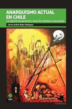 portada Anarquismo Actual en Chile: La Experiencia Personal y Social de Individuos Anarquistas