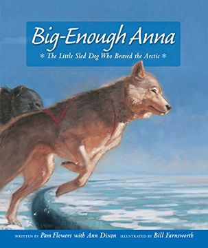 portada Big-Enough Anna: The Little Sled dog who Braved the Arctic (en Inglés)