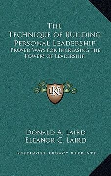 portada the technique of building personal leadership: proved ways for increasing the powers of leadership (en Inglés)