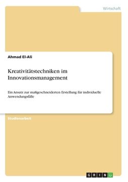 portada Kreativitätstechniken im Innovationsmanagement: Ein Ansatz zur maßgeschneiderten Erstellung für individuelle Anwendungsfälle (in German)