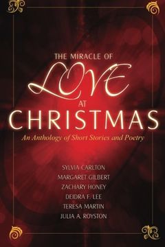 portada The Miracle of Love at Christmas: An Anthology of Short Stories and Poetry (in English)