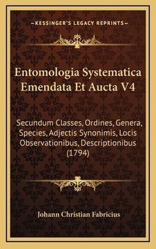 portada Entomologia Systematica Emendata Et Aucta V4: Secundum Classes, Ordines, Genera, Species, Adjectis Synonimis, Locis Observationibus, Descriptionibus ( (en Latin)