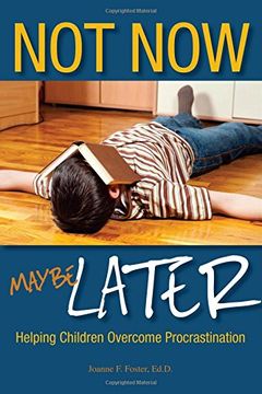 portada Not Now, Maybe Later: Helping Children Overcome Procrastination