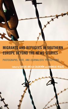 portada Migrants and Refugees in Southern Europe beyond the News Stories: Photographs, Hate, and Journalists' Perceptions (en Inglés)