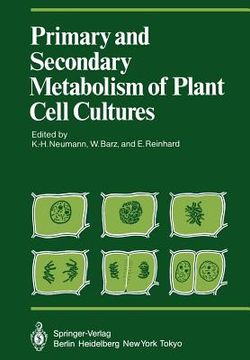 portada primary and secondary metabolism of plant cell cultures: part 1: papers from a symposium held in rauischholzhausen, germany in 1981 (in English)
