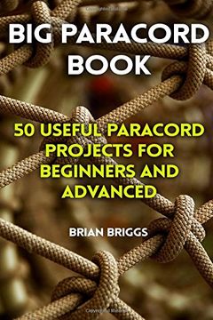 portada Big Paracord Book: 50 Useful Paracord Projects For Beginners And Advanced
