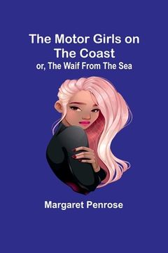 portada The Motor Girls on the Coast; or, The Waif From the Sea