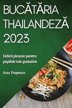 portada Bucătăria thailandeză 2023: Delicii picante pentru papilele tale gustative