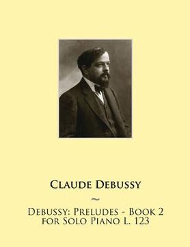 portada Debussy: Preludes - Book 2 for Solo Piano L. 123 (en Inglés)