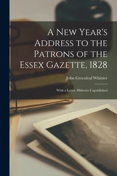 portada A New Year's Address to the Patrons of the Essex Gazette, 1828: With a Letter, Hitherto Unpublished (en Inglés)
