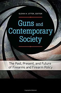 portada Guns and Contemporary Society: The Past, Present, and Future of Firearms and Firearm Policy [3 Volumes] (in English)
