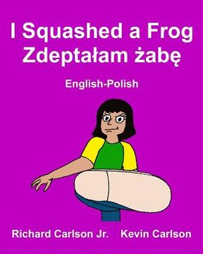 portada I Squashed a Frog: Children's Picture Book English-Polish (Bilingual Edition) (en Inglés)