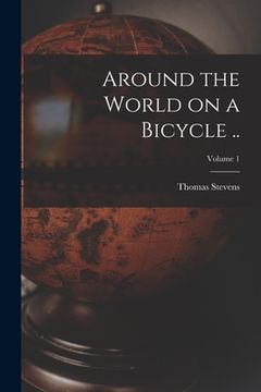 portada Around the World on a Bicycle ..; Volume 1 (en Inglés)