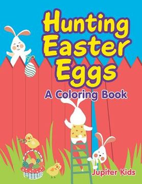 portada Hunting Easter Eggs (A Coloring Book) (en Inglés)