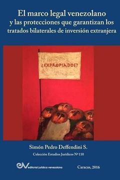 portada El Marco Legal Venezolano y las Protecciones que Garantizan los Tratados Bilaterales de Inversión Extranjera (in Spanish)