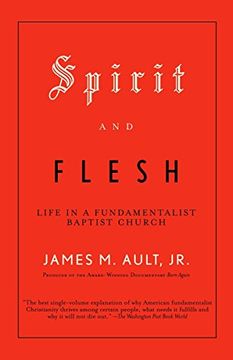 portada Spirit and Flesh: Life in a Fundamentalist Baptist Church (in English)