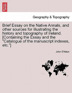 portada brief essay on the native annals, and other sources for illustrating the history and topography of ireland. [containing the essay and the "catalogue o (in English)