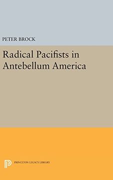 portada Radical Pacifists in Antebellum America (Princeton Legacy Library) (en Inglés)