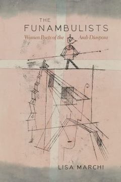 portada The Funambulists: Women Poets of the Arab Diaspora (Gender, Culture, and Politics in the Middle East) (in English)